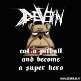 Deven : Eat a Pitbull and Become a Super Hero